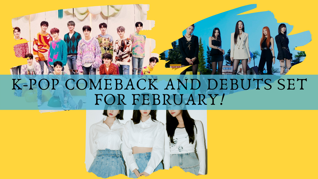 K-POP COMEBACK AND DEBUTS SET FOR FEBRUARY!