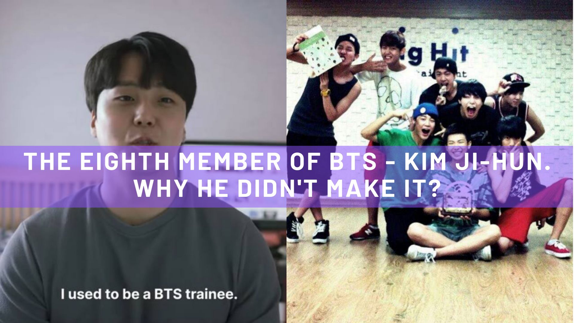 THE EIGHTH MEMBER OF BTS - KIM JI-HUN. WHY HE DIDN'T