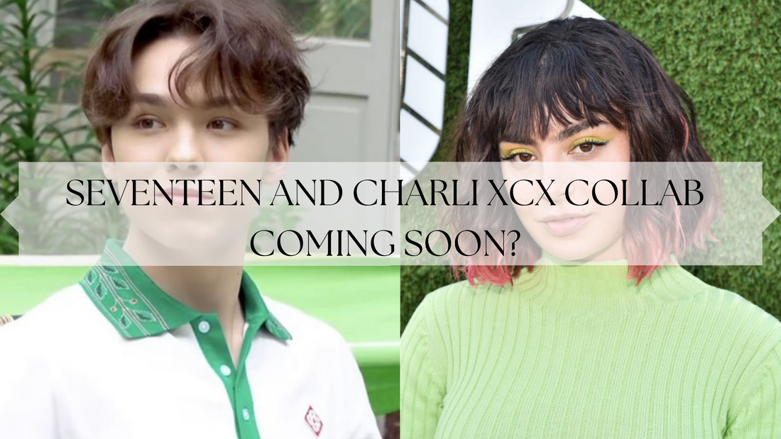 SEVENTEEN AND CHARLI XCX COLLAB COMING SOON?