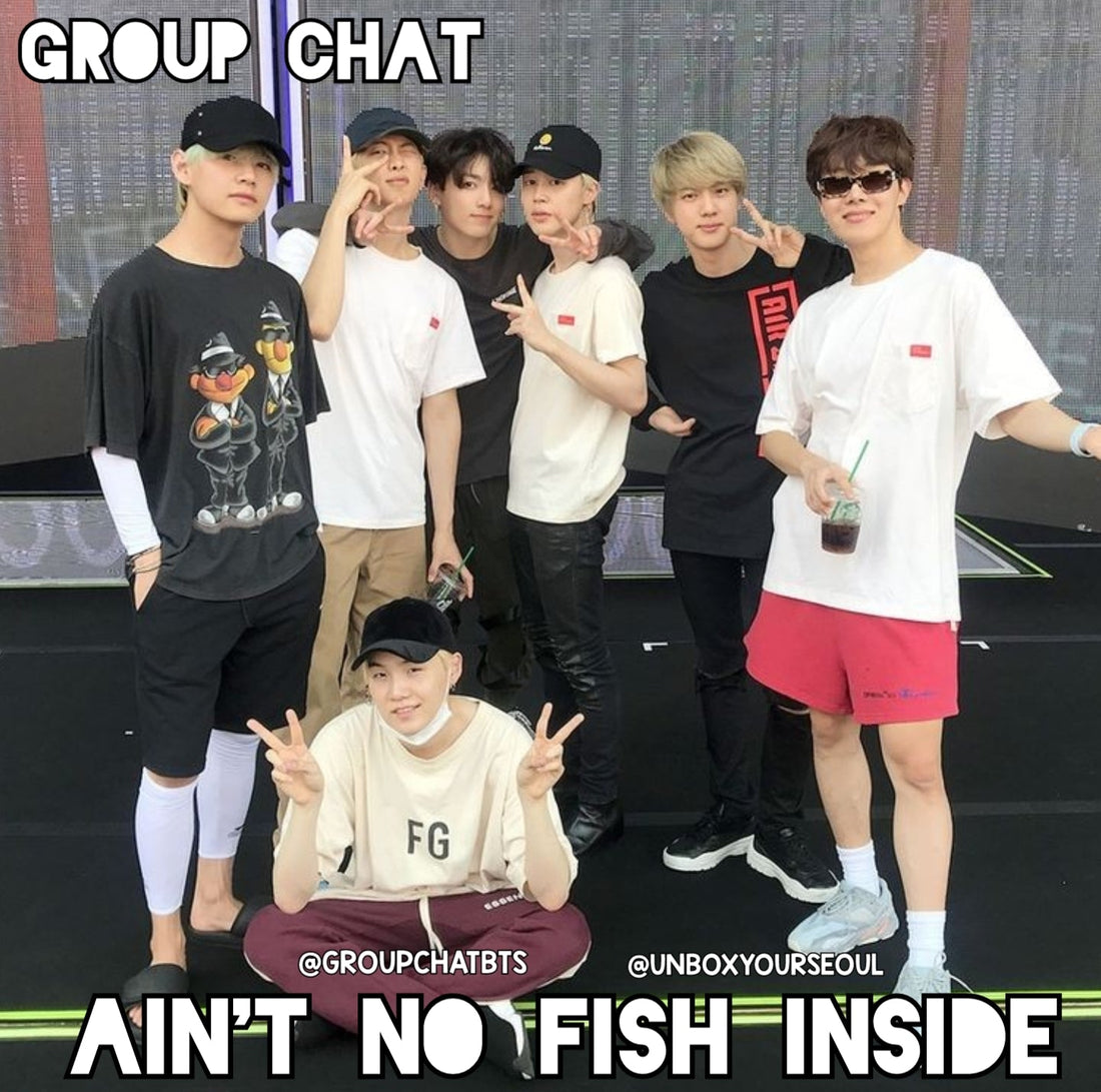 [Group Chat BTS] Ain't No Fish Inside