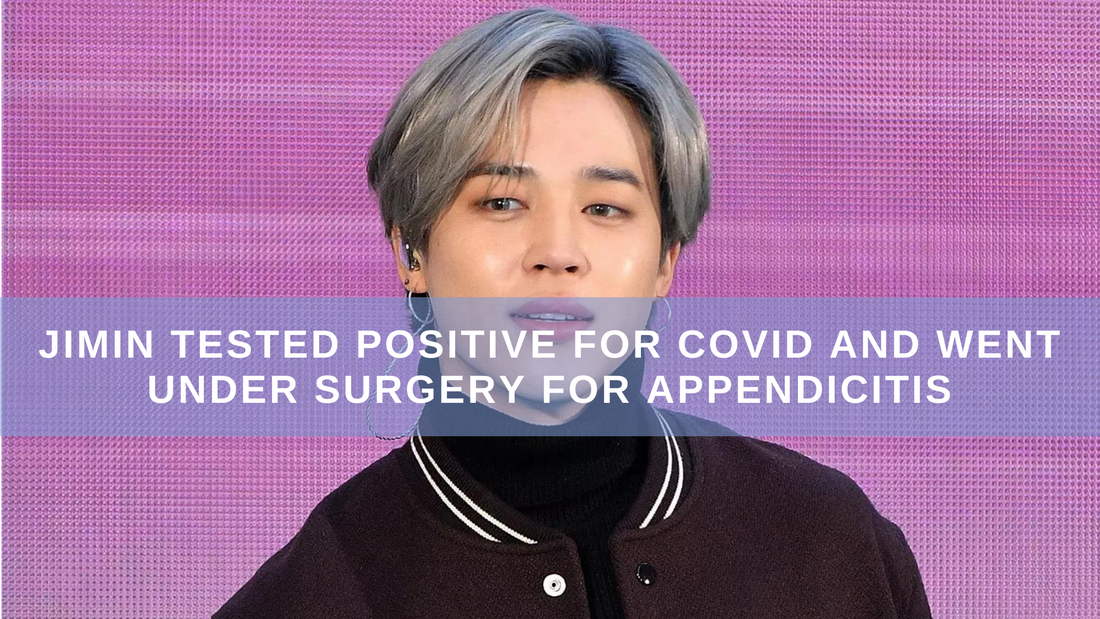 JIMIN TESTED POSITIVE FOR COVID AND WENT UNDER SURGERY FOR APPENDICITIS