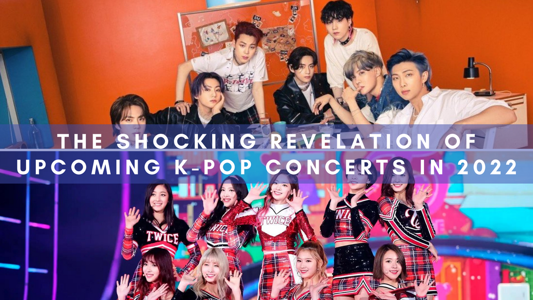 The Shocking Revelation of Upcoming K-pop Concerts In 2022