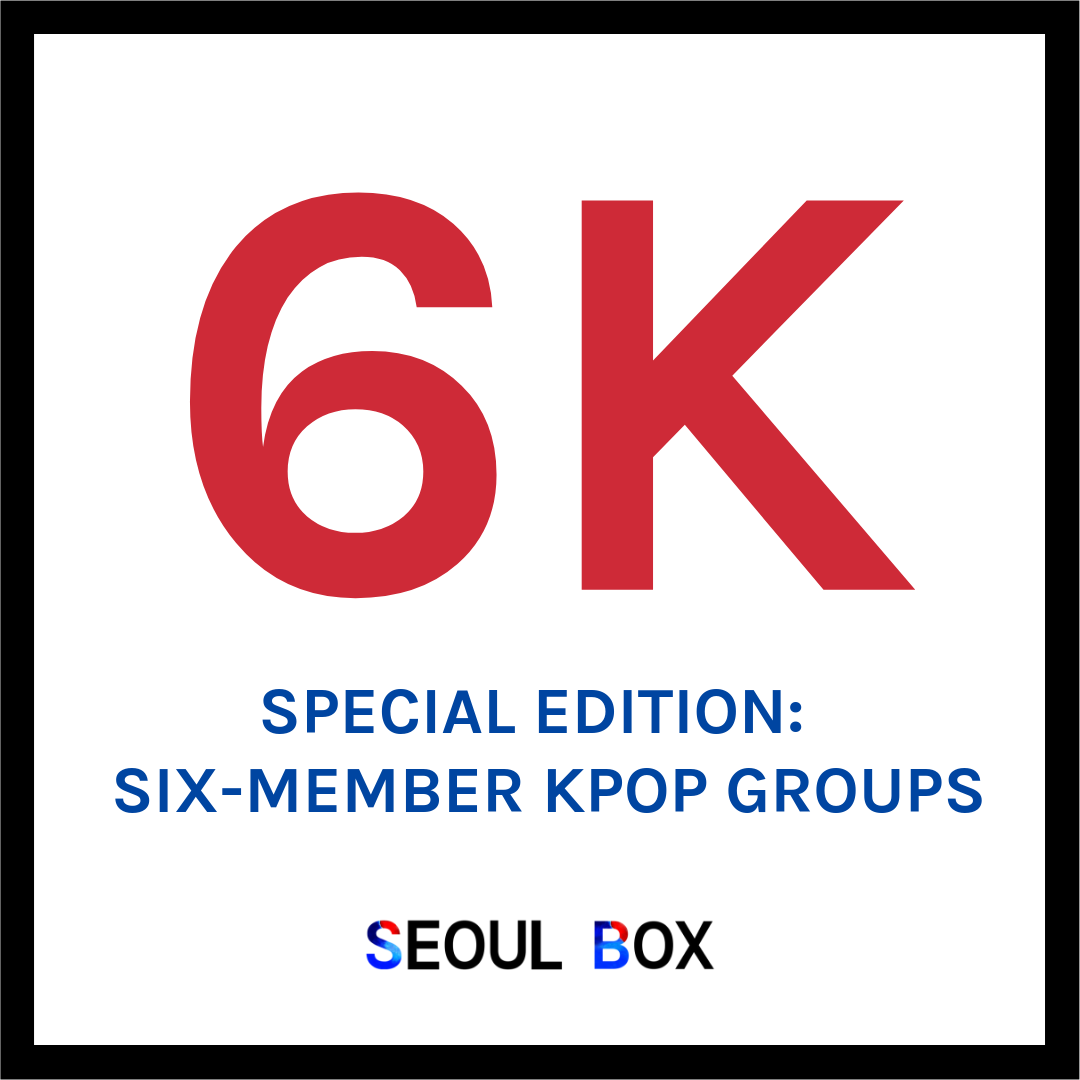 6K Special: Six Member K-pop Groups