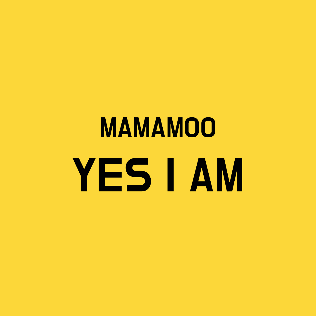 Mamamoo Yes I Am