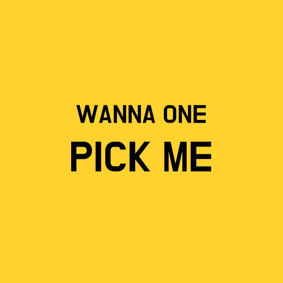 Wanna One Pick Me