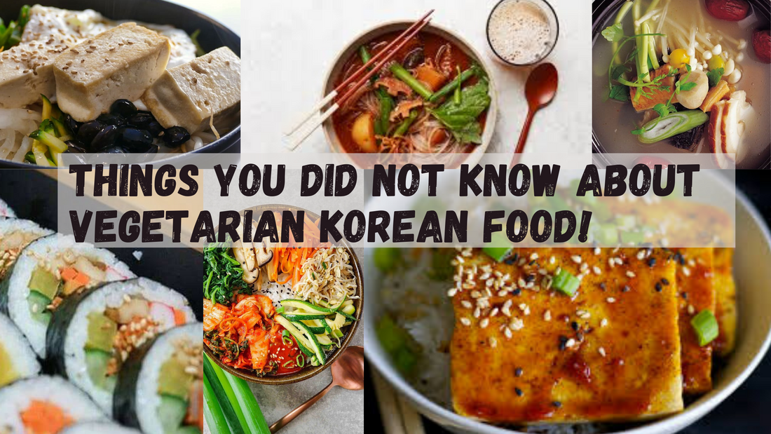 THINGS YOU DID NOT KNOW ABOUT VEGETARIAN KOREAN FOOD!
