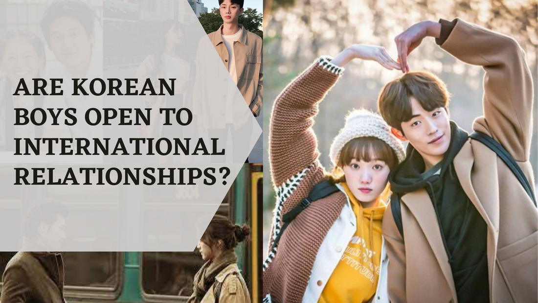 ARE KOREAN BOYS OPEN TO INTERNATIONAL RELATIONSHIPS?