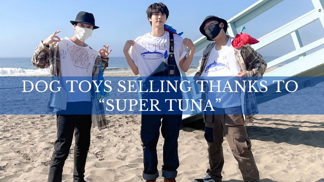 DOG TOYS SELLING THANKS TO “SUPER TUNA”