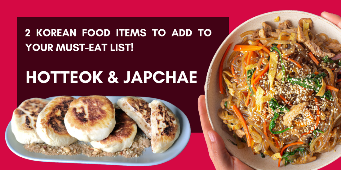 2 KOREAN FOOD ITEMS TO ADD TO YOUR MUST-EAT LIST: HOTTEOK & JAPCHAE