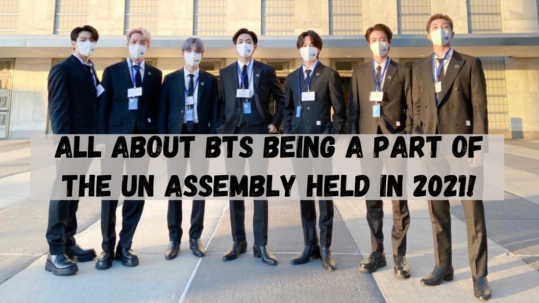 All ABOUT BTS BEING A PART OF THE UN ASSEMBLY HELD IN 2021!