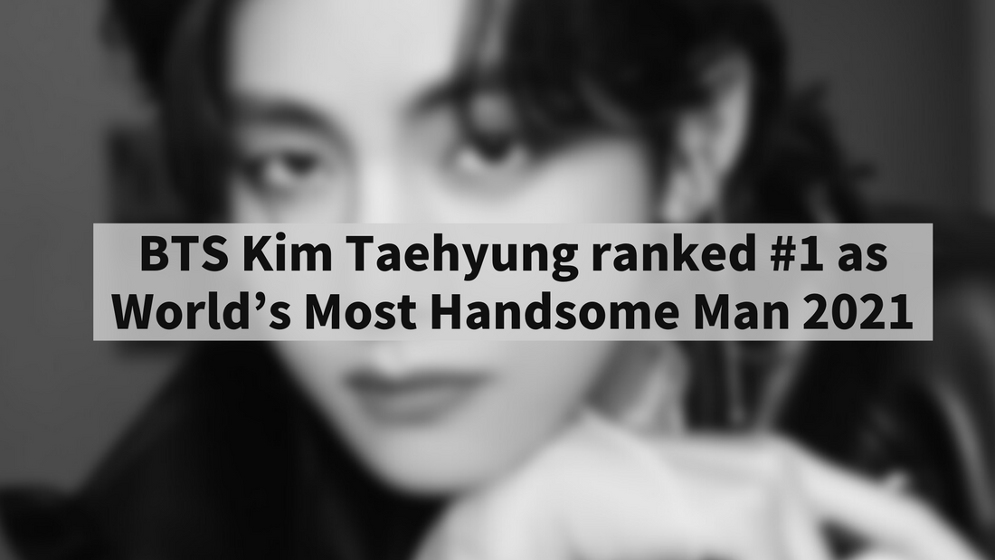BTS Kim Taehyung ranked #1 as World’s Most Handsome Man 2021