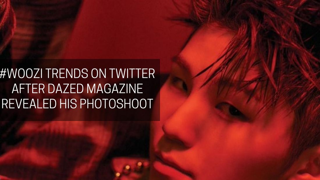 #WOOZI TRENDS ON TWITTER AFTER DAZED MAGAZINE REVEALED HIS PHOTOSHOOT